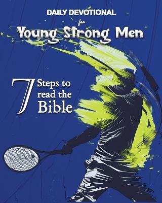 Daily Devotional for Young Strong Men: 7 Steps to read the Bible - Luisette Kraal - cover