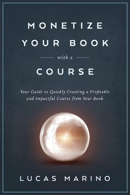 Monetize Your Book with a Course - Lucas Marino - cover