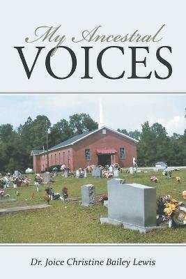 My Ancestral Voices - Joice Christine Bailey Lewis - cover