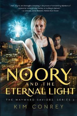 Noory and the Eternal Light (The Wayward Saviors, Book Two) - Kim Conrey - cover