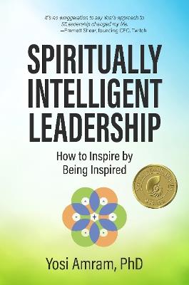 Spiritually Intelligent Leadership: How to Inspire by Being Inspired - Yosi Amram - cover