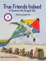 True Friends Indeed: A Seemore the Seagull Tale