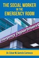 The Social Worker in the Emergency Room - Cesar M Garces Carranza - cover