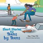 Short Stories for Teens by Teens: Volume 1