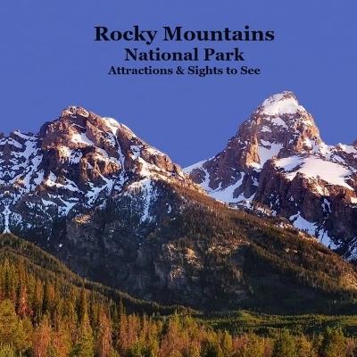 Rocky Mountains National Park Attractions Sights to See Kids Book: Great Way for Kids to See the Attractions and Sights in the Rocky Mountain National Park - Kinsey Marie,Billy Grinslott - cover