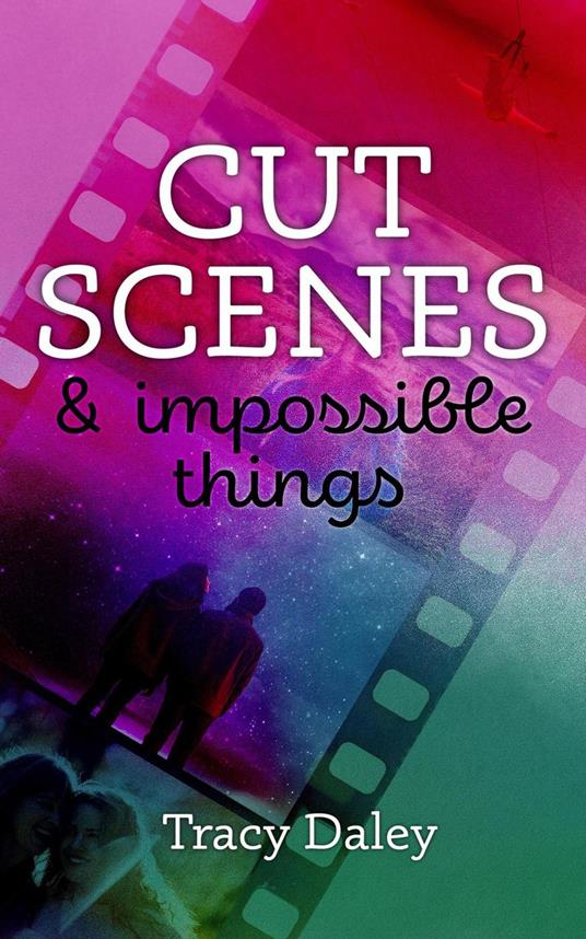 Cut Scenes and Impossible Things