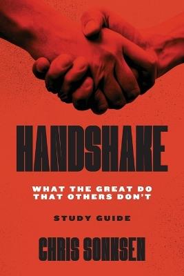 Handshake Study Guide: What the Great Do That Others Don't - Chris Sonksen - cover