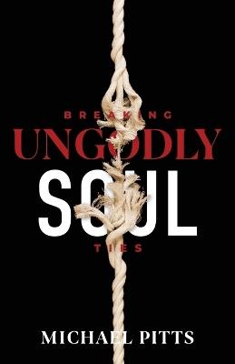 Breaking Ungodly Soul Ties - Michael Pitts - cover