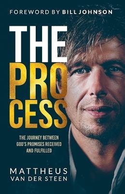 The Process: The Journey Between God's Promises Received and Fulfilled - Mattheus Van Der Steen - cover