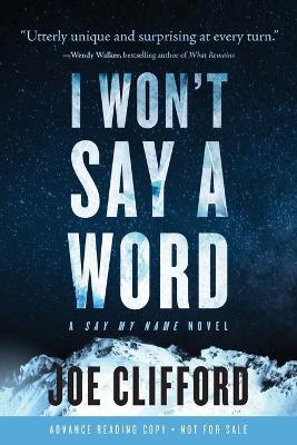 I Won't Say a Word: A Say My Name Novel - Joe Clifford - cover