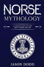 Norse Mythology: A Collection of the Best Norse Myths