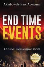 End Time Events: Christian Eschatological Views