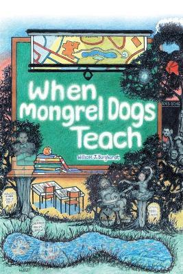 When Mongrel Dogs Teach - William J Burghardt - cover