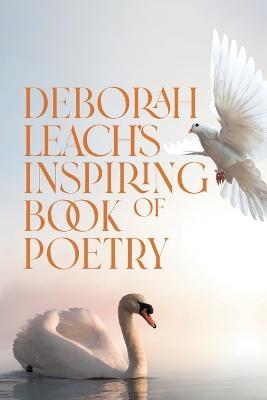 Deborah Leach's Inspiring Book of Poetry - Deborah Leach - cover