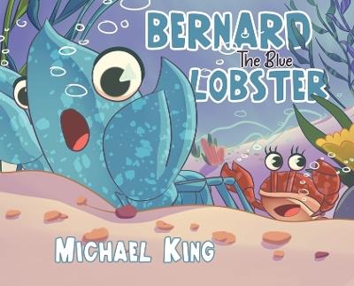 Bernard The Blue Lobster - Michael King - cover