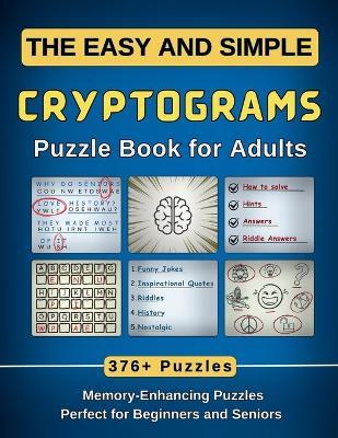 The Easy and Simple Cryptograms Puzzle Book for Adults: 376+ Memory-Enhancing Puzzles with Fun Laugh-Out-Loud Jokes, Quotes, and More (Perfect for Beginners and Seniors) - J W M Ramsey - cover