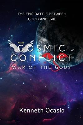 The Cosmic Conflict: War of The Gods - Kenneth Ocasio - cover