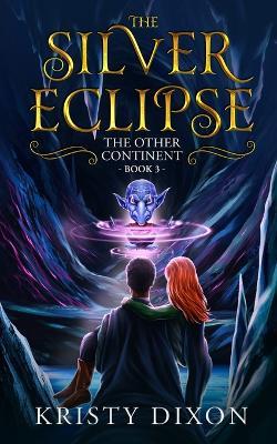 The Other Continent: The Silver Eclipse - Kristy Dixon - cover