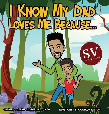 I Know My Dad Loves Me Because (SV)... - Sean George - cover