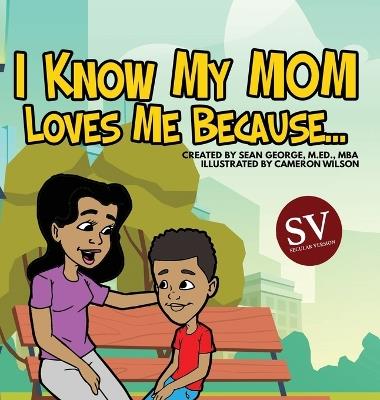 I Know My Mom Loves Me Because (SV)... - Sean George - cover