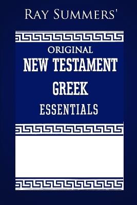 Ray Summers' Original New Testament Greek Essentials - Ray Summers - cover