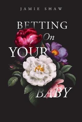 Betting On Your Baby - Jamie Shaw - cover