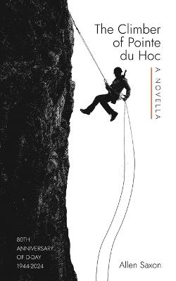 The Climber of Pointe du Hoc - Allen Saxon - cover