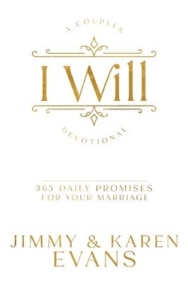 I Will: 365 Daily Promises for Your Marriage - Jimmy Evans,Karen Evans - cover