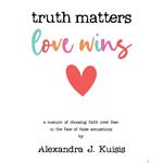 Truth Matters, Love Wins