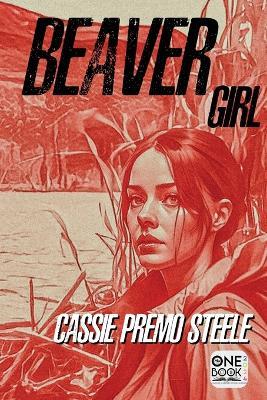 Beaver Girl - Cassie Premo Steele - cover