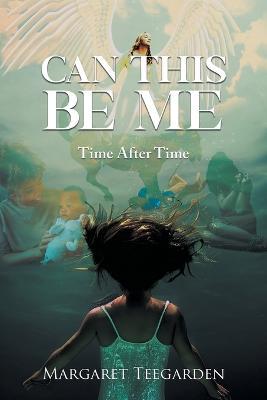 Can This Be Me: Time After Time - Margaret Teegarden - cover