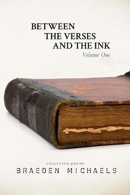 Between the Verses and the Ink: Volume One - Braeden Michaels - cover