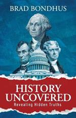 History Uncovered: Revealing Hidden Truths: Revealing Hidden Truths