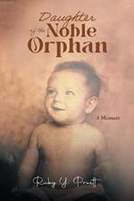 Daughter of the Noble Orphan: A Memoir