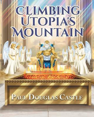 Climbing Utopia's Mountain - Paul Douglas Castle - cover