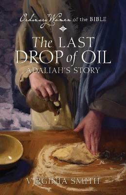 The Last Drop of Oil Adaliah's Story - Virginia Smith - cover