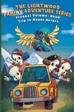 The Lighthouse Family Adventure Series: Prequel Volume: Road Trip to Mount Aurora