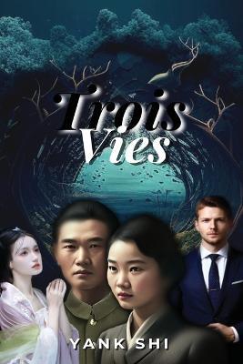 Trois Vies - Yank Shi - cover
