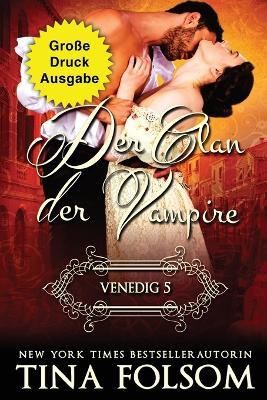 Der Clan der Vampire - Venedig 5 (Grosse Druckausgabe) - Tina Folsom - cover