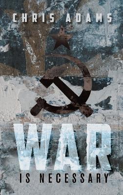 War is Necessary - Chris Adams - cover