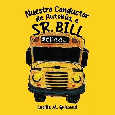 Nuestro Conductor de Autobús, el Sr. Bill - Lucille Griswold - cover