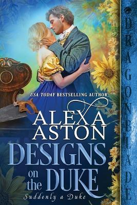 Designs on the Duke - Alexa Aston - cover