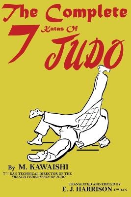 The Complete Seven Katas of Judo - Mikinosuke Kawaishi - cover
