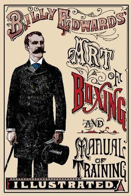 Art of Boxing and Manual of Training Illustrated - William Edwards - cover