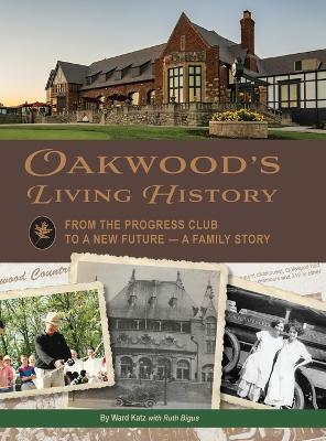 Oakwood's Living History: From the Progress Club to a New Future - A Family History - Ward Katz - cover