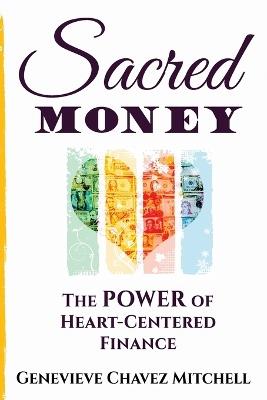 Sacred Money: The Power of Heart-Centered Finance - Genevieve Chavez Mitchell - cover