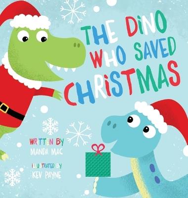 The Dino Who Saved Christmas - Manda Mac - cover