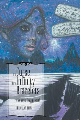 The Curse of the Infinity Bracelets: A Vienna Lafontaine Novel - Juliana Andrew - cover