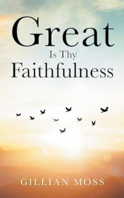 Great Is Thy Faithfulness - Gillian Moss - cover