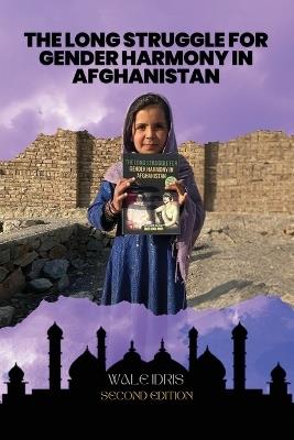 The Long Struggle for Gender Harmony in Afghanistan - Wale Idris - cover